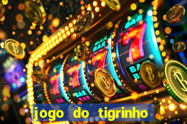 jogo do tigrinho oficial como jogar